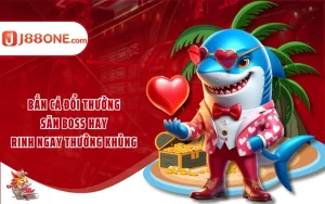 Bắn Cá Đổi Thưởng - Săn Boss Hay Rinh Ngay Thưởng Khủng