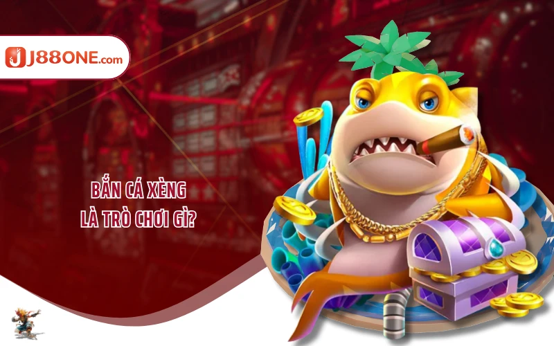 Bắn cá xèng là trò chơi gì?