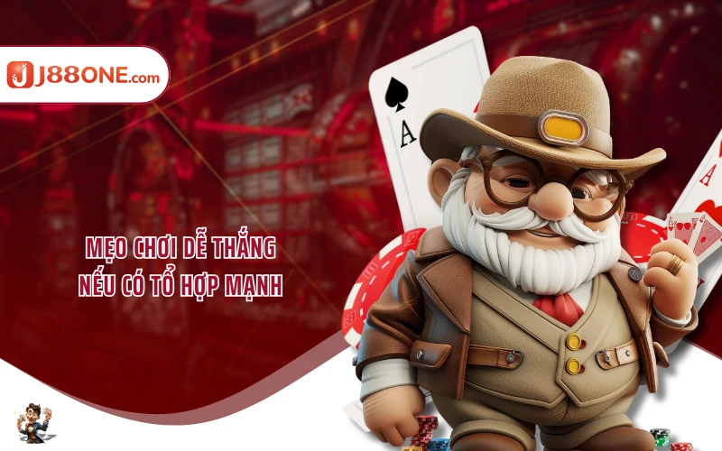 Mẹo chơi dễ thắng nếu có tổ hợp mạnh