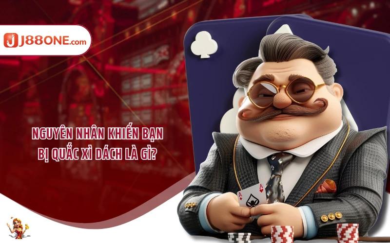 Nguyên nhân khiến bạn bị quắc xì dách là gì?