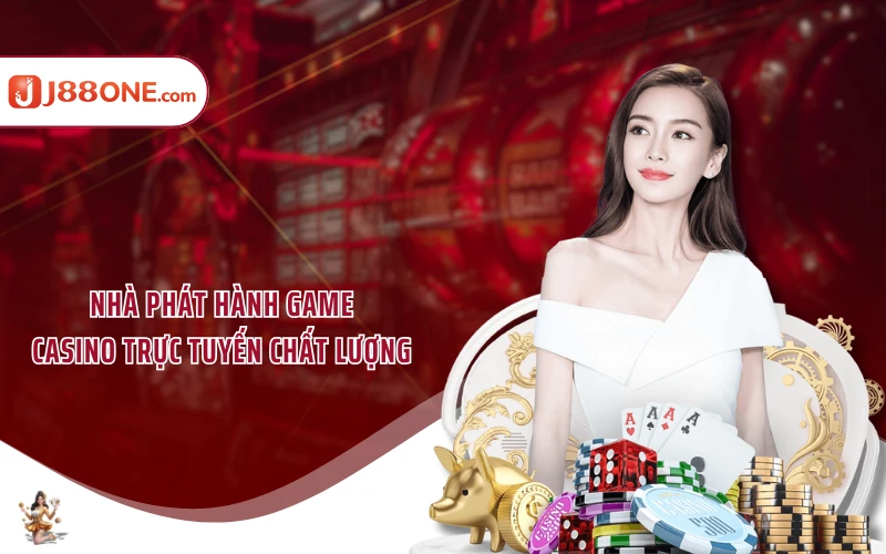 Nhà phát hành game casino trực tuyến chất lượng