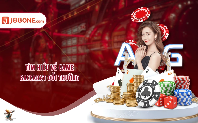 Tìm hiểu về game Baccarat đổi thưởng